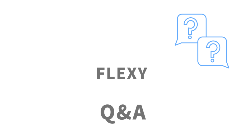 FLEXY(フレキシー)のよくある質問