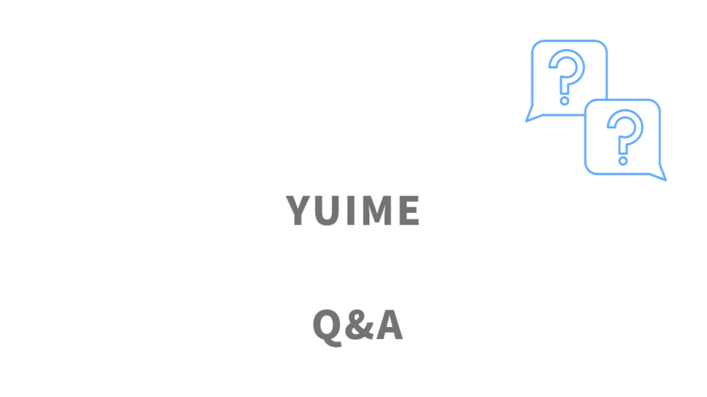YUIME（ユイメ）のよくある質問