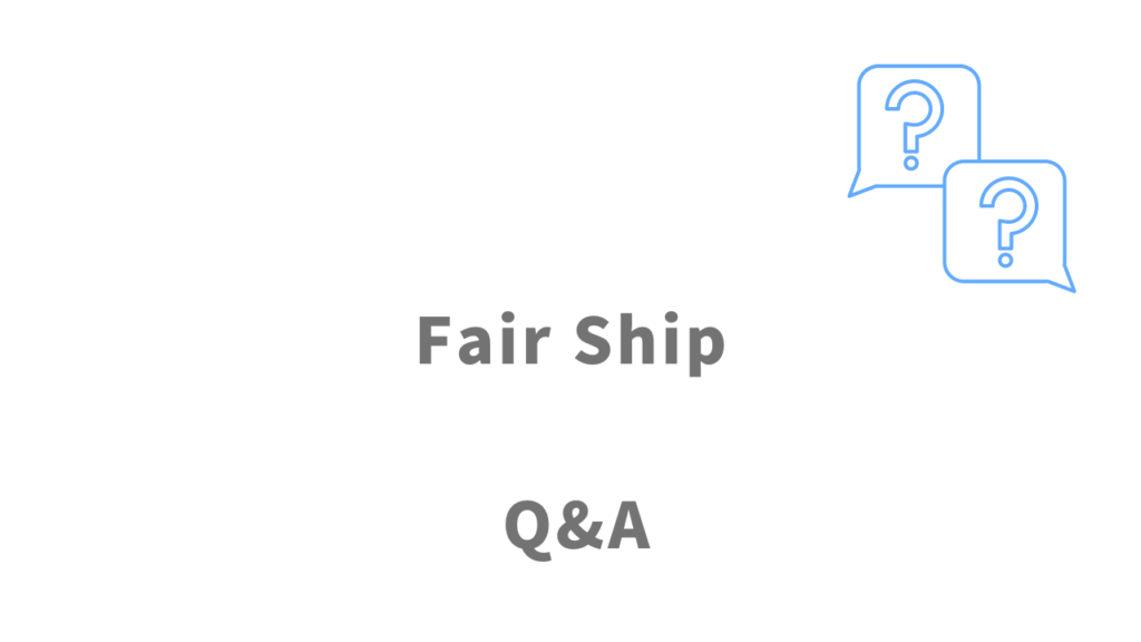 Fair Shipのよくある質問