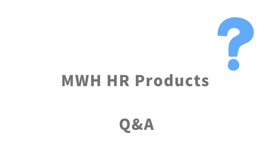 MWH HR Productsのよくある質問